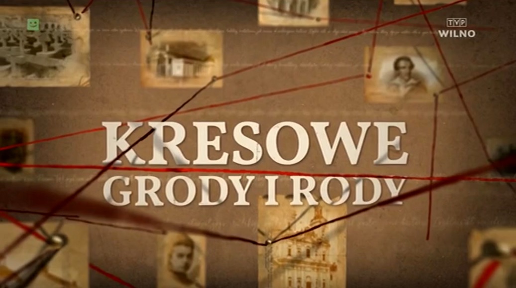 zdjęcie przedstawia planszę tytułową programu "Kresowe grody i rody"