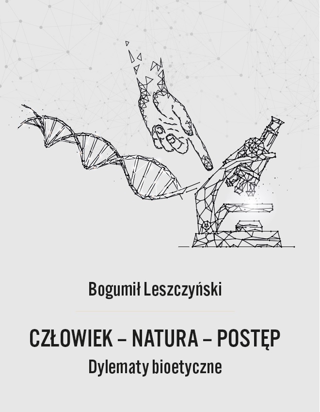 okładka monografii naukowej prof. dr hab. Bogumiła Leszczyńskiego "Człowiek - Natura - Postęp. Dylematy bioetyczne" 