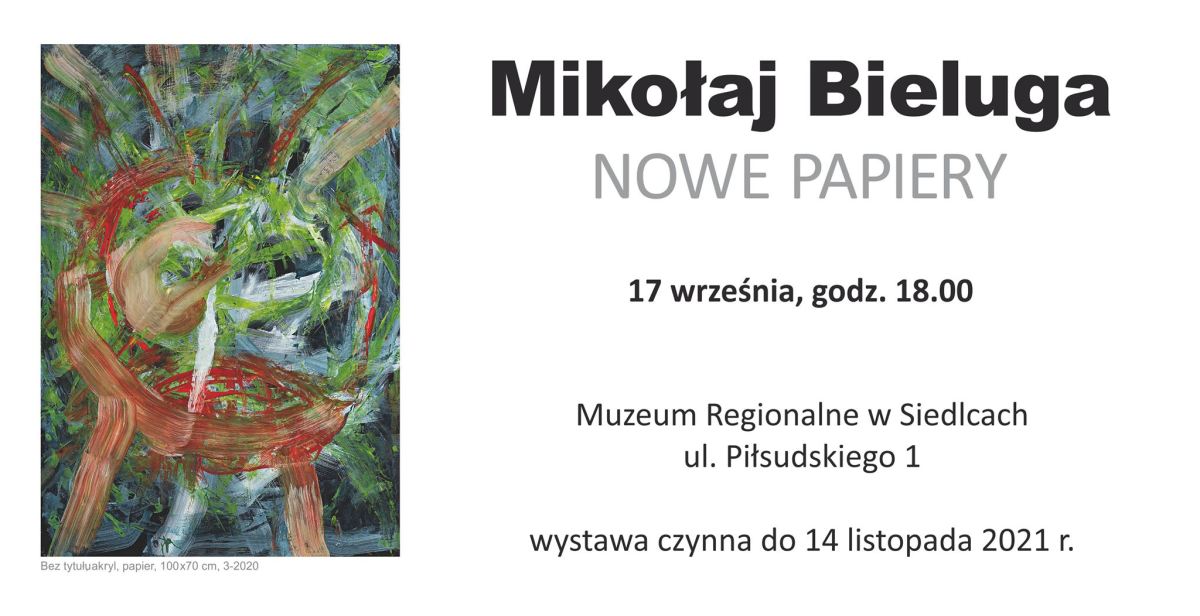 zaproszenie na wernisaż wystawy prof. Mikołaja Bielugi NOWE PAPIERY, 17 września, godz. 18.00, 2021 r.