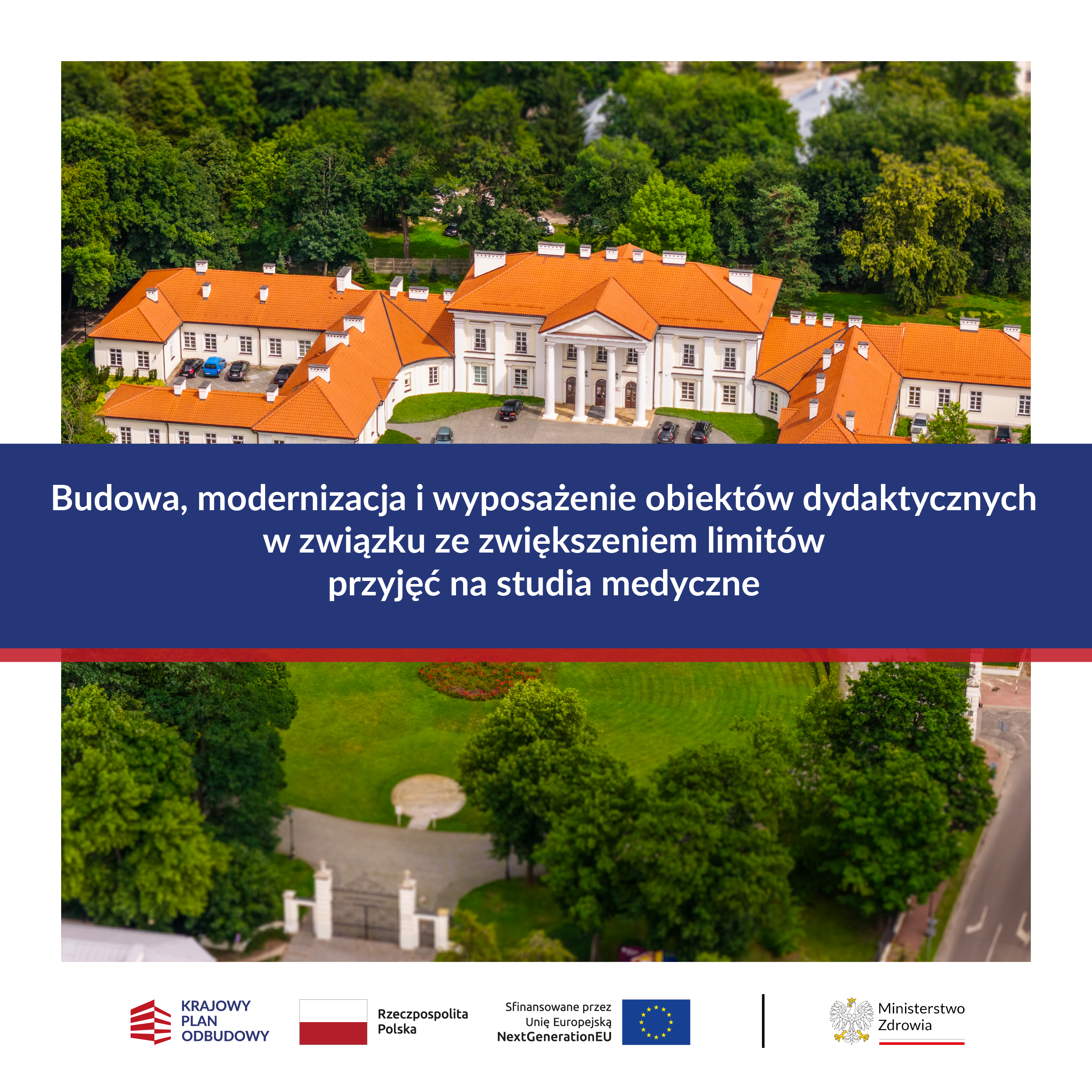 Budowa, modernizacja i wyposażenie obiektów dydaktycznych w związku ze zwiększeniem limitów przyjęć na studia medyczne KRAJOWY PLAN ODBUDOWY Rzeczpospolita Polska Sfinansowane przez Unię Europejską NextGenerationEU Ministerstwo Zdrowia