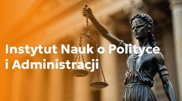 Przejdź do Instytutu Nauk o Polityce i Administracji