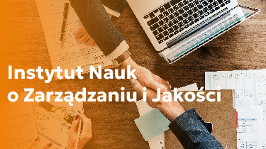 Przejdź do Instytutu Nauk o Zarządzaniu i Jakości